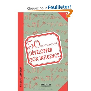 50 exercices pour développer son influence, de Philippe Lebreton, éditions Eyrolles
