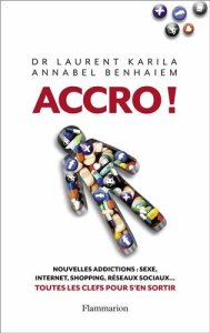 « Accro ! », le nouveau livre du Dr Laurent Karila et Annabel Benhaiem