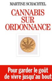Cannabis sur ordonnance, le nouveau livre de Martine Schachtel