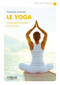 Le Yoga, Fondements, postures et exercices