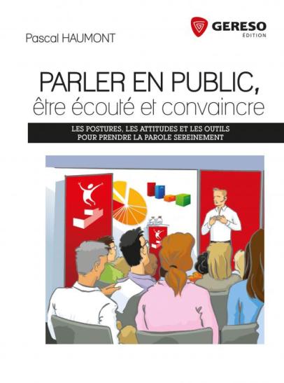 Comment parler en public, être écouté et convaincre