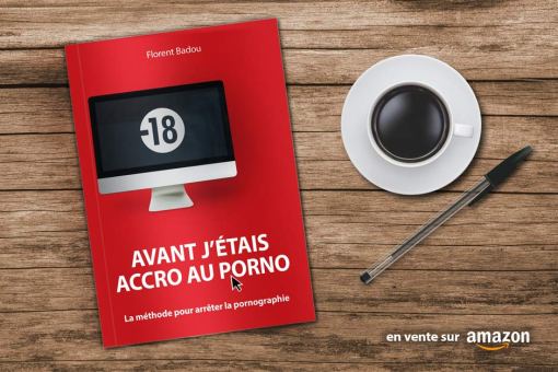 Avant j'étais accro au porno