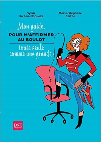 mon-guide-pour-maffirmer-au-boulot-toute-seule-comme-une-grande-psychotherapie-addiction-sexuelle-dependance-boulimie-f-duval-levesque-psychopraticien-hypnotherapeute-coach-toulouse-tcc-hy
